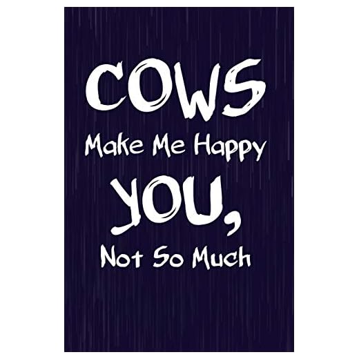 Cows Make Me Happy You, Not So Much: Cow Lovers Writing Journal Lined, Diary, Notebook