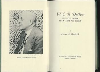 W. E. B. Dubois Negro Leader in a Time of Crisis