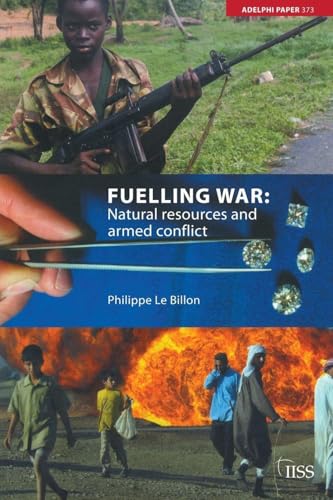 Fuelling War: Natural Resources and Armed Conflicts (Adelphi series)