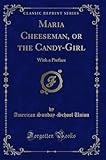 Maria Cheeseman, or the Candy-Girl