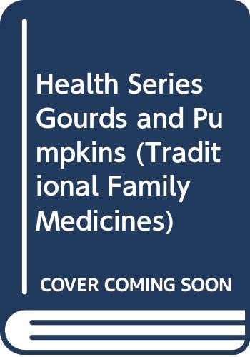 Health Series Gourds and Pumpkins: v. 2 (Traditional Family Medicines, v. 2)