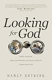 Looking for God: Slightly Unorthodox, Highly Unconventional, and Entirely Unexpected Thoughts about Faith (English Edition)