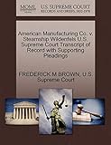  American Manufacturing Co. V. Steamship Wildenfels U.S. Supreme Court Transcript of Record with Supporting Pleadings