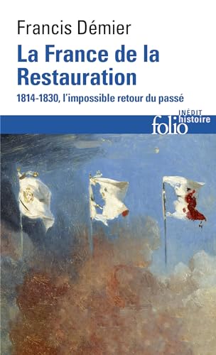 La France de la Restauration (1814-1830): L'impossible retour du passé