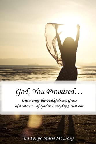 God, You Promised: Uncovering the Faithfulness, Grace, and Protection of God in Everyday Situations