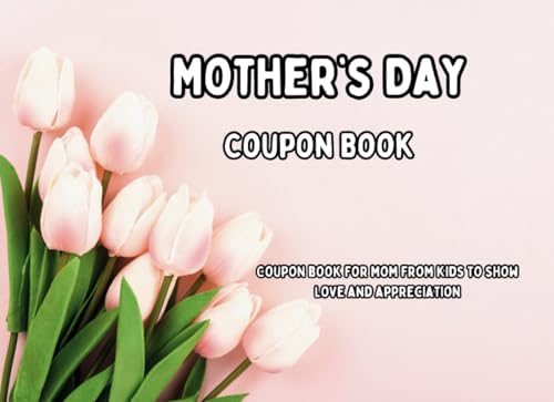 Heartfelt Mother's Day Coupon Book: The Perfect Gift of Love and Appreciation!