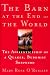 The Barn at the End of the World : The Apprenticeship of a Quaker, Buddhist Shepherd