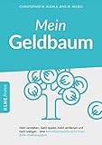  Mein Geldbaum: Geld verstehen, Geld sparen, Geld verdienen und Geld anlegen - eine Schnellstartanleitung für finanzielle Unabhängigkeit