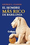 El hombre más rico de Babilonia: Un clásico imprescindible entre los libros de finanzas en español | Ahorro, inversión y principios para construir riqueza