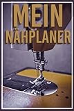  Mein Nähplaner: Premium Nähplaner für Nähaufträge I Nähprojekte und Näharbeiten dokumentieren und skizzieren I Dein Nähplaner Nähauftragsbuch 110 Seiten im A5 Format I Geschenk für Näherin