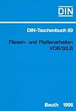 DIN Taschenbücher, Nr.89, Fliesenarbeiten und Plattenarbeiten VOB/StLB: Normen (Bauleistungen 20). VOB Teil B: DIN 1961, VOB Teil C: ATV DIN 18299, ATV DIN 18352 (DIN-Taschenbuch)