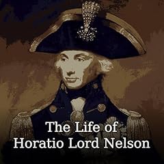 The Life of Horatio Lord Nelson Audiolibro Por Robert Southey arte de portada
