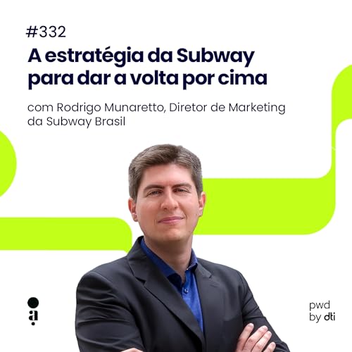 #332 - A estrat&eacute;gia da Subway para dar a volta por cima