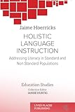 Holistic Language Instruction: Addressing Literacy in Standard and Non-Standard Populations (Education Studies)