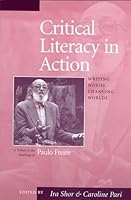 Critical Literacy in Action: Writing Words, Changing Worlds/A Tribute to the Teachings of Paulo Freire 0867094559 Book Cover
