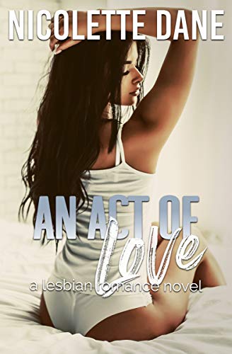 An Act Of Love: A Lesbian Romance Novel