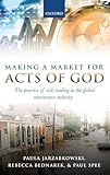 Making a Market for Acts of God: The Practice of Risk Trading in the Global Reinsurance Industry
