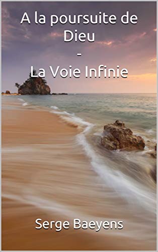 Télécharger A la poursuite de Dieu - La Voie Infinie PDF Ebook En Ligne