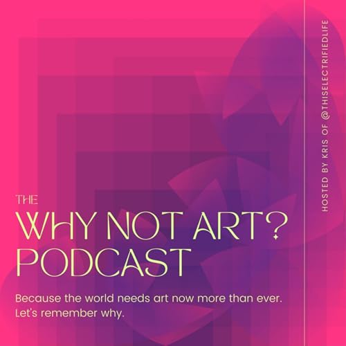 Page de couverture de Why Not Art? Podcast