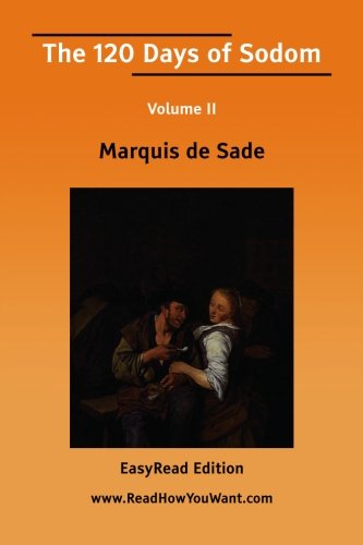 The 120 Days of Sodom Volume II [EasyRead Edition]