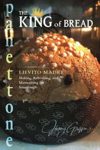 Panettone - The King of Bread: Lievito Madre – Making, Refreshing and Maintaining the Sourdough