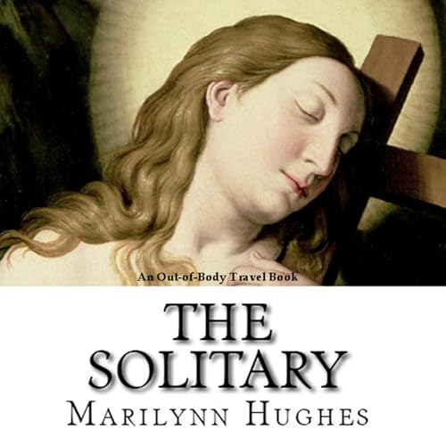 Couverture de The Solitary: Out-of-Body Travel Experiences