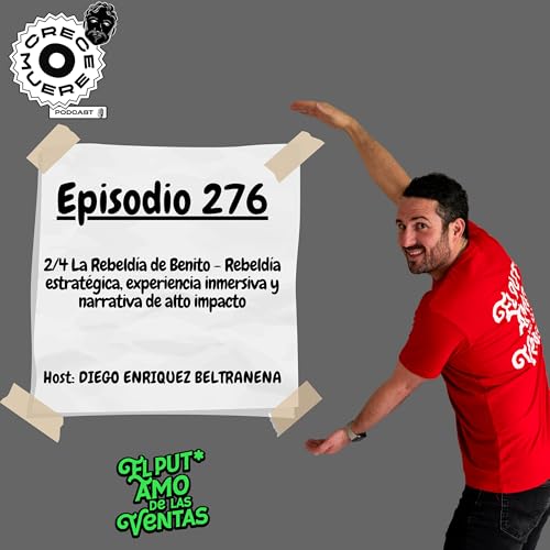 Episodio #276 - 3/4 La Rebeldía de Benito - Rebeldía estratégica, experiencia inmersiva y narrativa de alto impacto