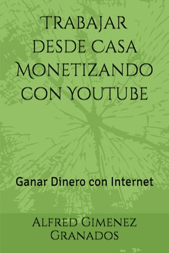 Trabajar desde Casa Monetizando con YouTube: Ganar Dinero con Internet