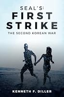 SEAL's: First Strike: The Second Korean War 1513626183 Book Cover
