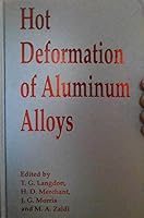 Hot Deformation Of Aluminum Alloys: Proceedings Of A Symposium By The Non Ferrous Metals Committee Of The Minerals, Metals And Materials Society, Detroit, Michigan, October 8 10, 1990 0873391691 Book Cover