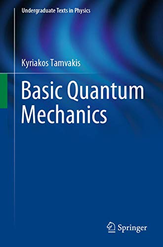 Compare Textbook Prices for Basic Quantum Mechanics Undergraduate Texts in Physics 1st ed. 2019 Edition ISBN 9783030227760 by Tamvakis, Kyriakos