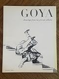 Goya: Drawings from His Private Albums.