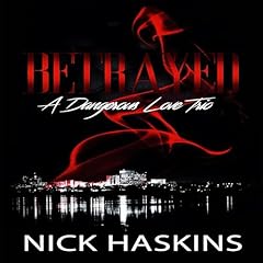 Betrayed: A Dangerous Love Trio Audiolibro Por Nick Haskins arte de portada