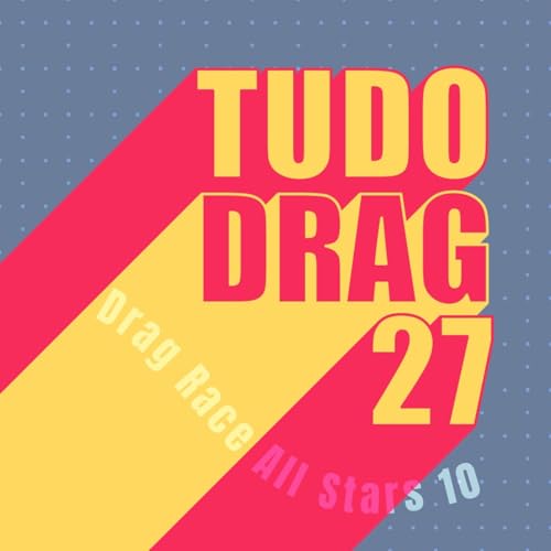 『TUDO DRAG 27: All Stars 10 | Epis&oacute;dio 1』のカバーアート