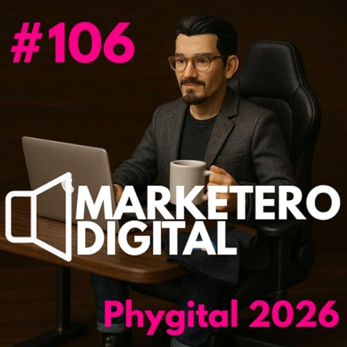 Phygital 2026: De los Anuncios en ChatGPT al "Indoor SEO" en el Punto de Venta - Marketero Digital 106