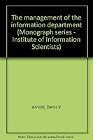 The management of the information department (Monograph series - Institute of Information Scientists) 0891587160 Book Cover