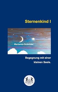 Sternenkind I: Begegnung mit einer kleinen Seele.
