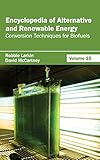 Encyclopedia of Alternative and Renewable Energy: Volume 15 (Conversion Techniques for Biofuels)