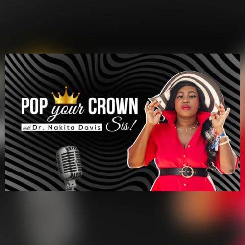 POP Your Crown, Sis! with Dr. Nakita Davis copertina