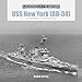 USS New York (BB-34): From World War I to the Atomic Age (Legends of Warfare: Naval)