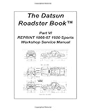  The Datsun Roadster Book Part VI REPRINT 1966-67 1600 Sports Workshop Service Manual