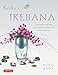 Keiko's Ikebana: A Contemporary Approach to the Traditional Japanese Art of Flower Arranging