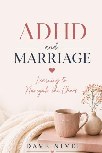 ADHD and Marriage: How to Rebuild Trust, Restore...