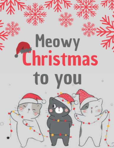 Meowy Christmas To You Notebook: Meow Notebook/Journal, Christmas Cats Notebook Cute Cats Design Blank Lined 120 Pages, Christmas Gift Notebook For Cats Lovers