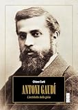 gaudente treccani  Antoni Gaudí. L\'architetto della gioia