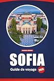 Sofia Guide De Voyage 2026: Sites incontournables, joyaux cachés, meilleurs restaurants, expériences locales et idées d'itinéraires pour explorer la capitale bulgare