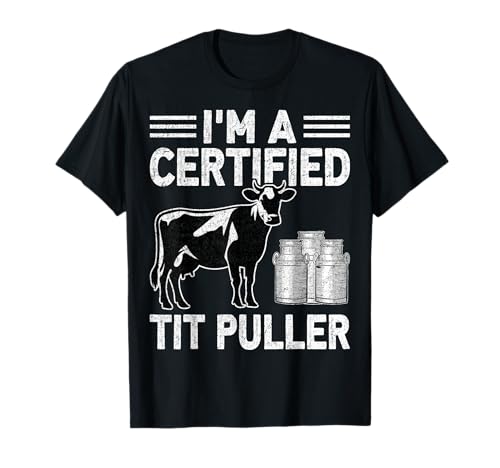 I'm a Certified Tit Puller - Cow Lover Farmer Dairy Farming T-Shirt