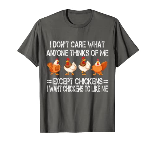 No me importa lo que alguien piense de mí, excepto pollo Camiseta
