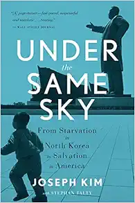 Under The Same Sky: From Starvation in North Korea to Salvation in America book cover