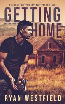 Getting Home: A Post-Apocalyptic EMP Survival Thriller - Book #7 of the EMP